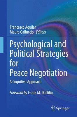Francesco Aquilar, Mauro Galluccio - Psychological and Political Strategies for Peace Negotiation, Häftad