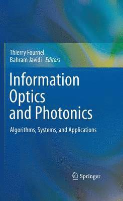 Thierry Fournel, Bahram Javidi - Information Optics and Photonics, Häftad
