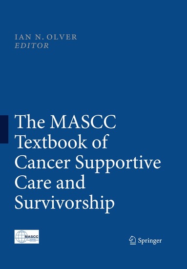 Ian Olver - MASCC Textbook of Cancer Supportive Care and Survivorship, Häftad