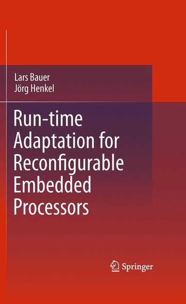 Lars Bauer, Jörg Henkel - Run-time Adaptation for Reconfigurable Embedded Processors, Häftad
