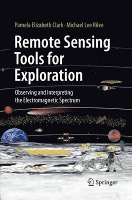 Pamela Elizabeth Clark, Michael Lee Rilee - Remote Sensing Tools for Exploration, Häftad