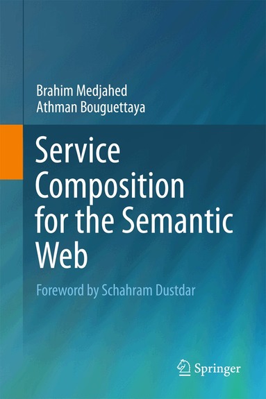 Brahim Medjahed, Athman Bouguettaya - Service Composition for the Semantic Web, Häftad