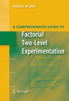 bokomslag A Comprehensive Guide to Factorial Two-Level Experimentation