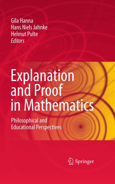 Gila Hanna, Hans Niels Jahnke, Helmut Pulte - Explanation and Proof in Mathematics, Häftad