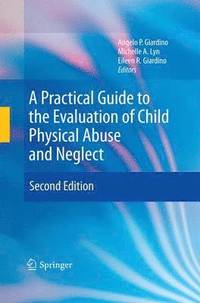 bokomslag A Practical Guide to the Evaluation of Child Physical Abuse and Neglect