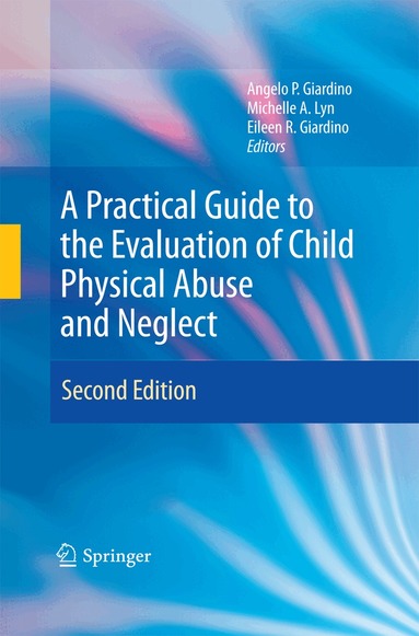 Angelo P. Giardino, Michelle A. Lyn, Eileen R. Giardino - Practical Guide to the Evaluation of Child Physical Abuse and Neglect, Häftad