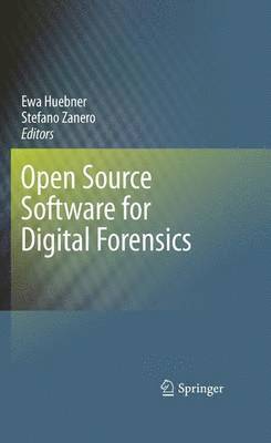 Ewa Huebner, Stefano Zanero - Open Source Software for Digital Forensics, Häftad