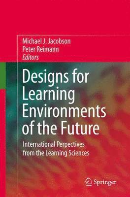 Designs for Learning Environments of the Future 1