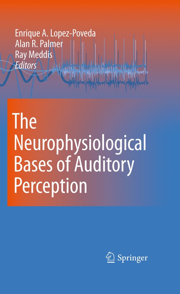 Enrique Lopez-Poveda, Alan R. Palmer, Ray Meddis - Neurophysiological Bases of Auditory Perception, Häftad