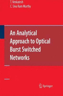 T. Venkatesh, C. Siva Ram Murthy - Analytical Approach to Optical Burst Switched Networks, Häftad