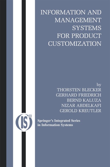 Thorsten Blecker, Gerhard Friedrich, Bernd Kaluza, Nizar Abdelkafi, Gerold Kreutler - Information and Management Systems for Product Customization, Häftad