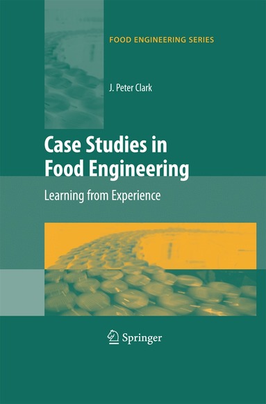 J. Peter Clark - Case Studies in Food Engineering, Häftad
