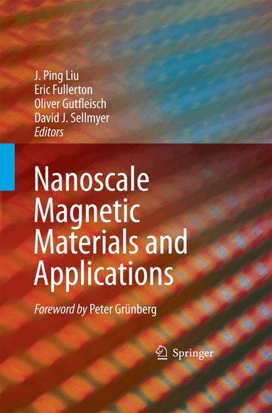 J. Ping Liu, Eric Fullerton, Oliver Gutfleisch, D.J. Sellmyer - Nanoscale Magnetic Materials and Applications, Häftad