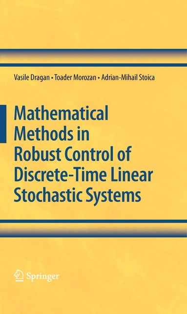 Vasile Dragan, Toader Morozan, Adrian-Mihail Stoica - Mathematical Methods in Robust Control of Discrete-Time Linear Stochastic Systems, Häftad