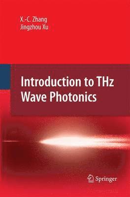 Xi-Cheng Zhang, Jingzhou Xu, XI-Cheng Zhang - Introduction to THz Wave Photonics, Häftad