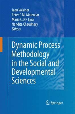 Dynamic Process Methodology in the Social and Developmental Sciences 1
