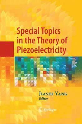 Jiashi Yang - Special Topics in the Theory of Piezoelectricity, Häftad