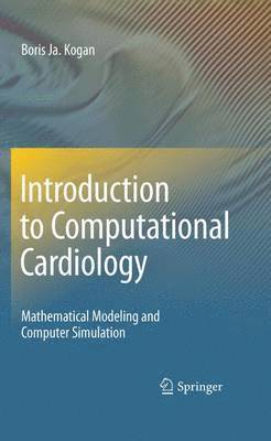 Boris Ja. Kogan, Boris Ja Kogan - Introduction to Computational Cardiology, Häftad