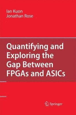 bokomslag Quantifying and Exploring the Gap Between FPGAs and ASICs