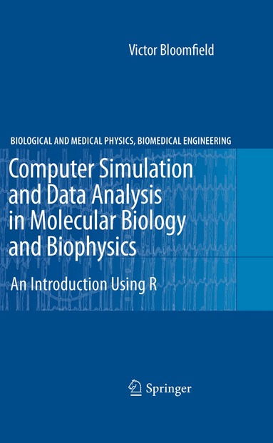 Victor Bloomfield - Computer Simulation and Data Analysis in Molecular Biology and Biophysics, Häftad