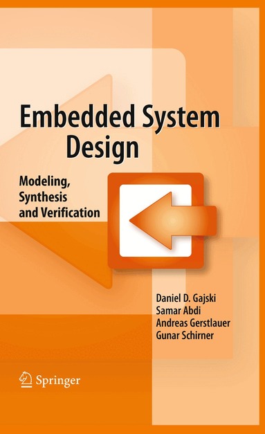 Daniel D. Gajski, Samar Abdi, Andreas Gerstlauer, Gunar Schirner - Embedded System Design, Häftad