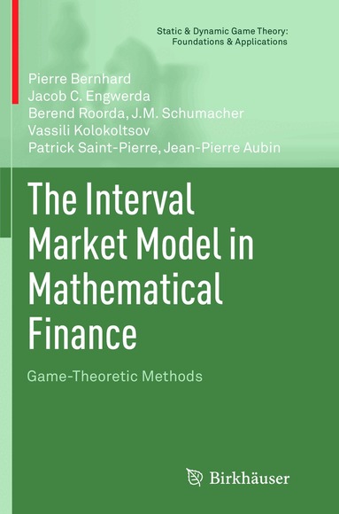 Pierre Bernhard, Jacob C. Engwerda, Berend Roorda, J.M. Schumacher, Vassili Kolokoltsov, Patrick Saint-Pierre, Jean-Pierre Aubin - Interval Market Model in Mathematical Finance, Häftad