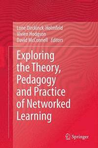 bokomslag Exploring the Theory, Pedagogy and Practice of Networked Learning