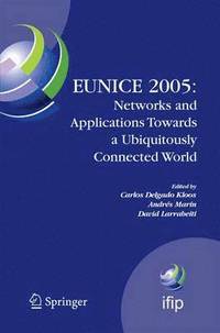 bokomslag EUNICE 2005: Networks and Applications Towards a Ubiquitously Connected World