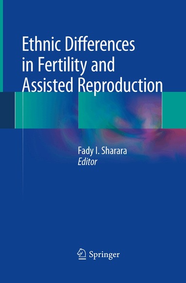 Fady I. Sharara - Ethnic Differences in Fertility and Assisted Reproduction, Häftad