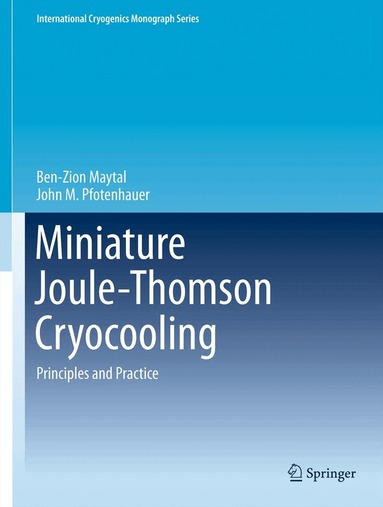 Ben-Zion Maytal, John M. Pfotenhauer - Miniature Joule-Thomson Cryocooling, Häftad
