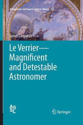 Le VerrierMagnificent and Detestable Astronomer 1