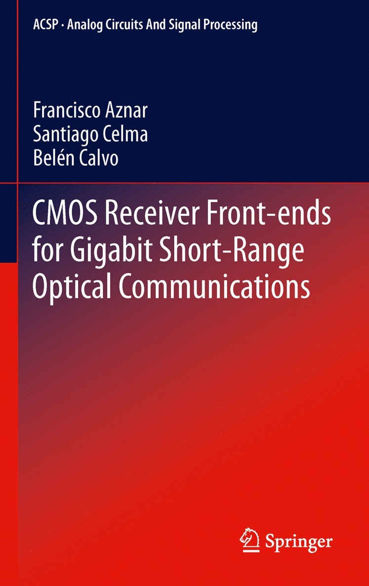 Francisco Aznar, Santiago Celma  Pueyo, Belén Calvo Lopez, Santiago Celma, Santiago Celma Pueyo - CMOS Receiver Front-ends for Gigabit Short-Range Optical Communications, Häftad