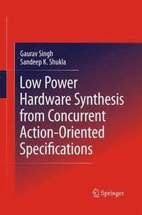 bokomslag Low Power Hardware Synthesis from Concurrent Action-Oriented Specifications