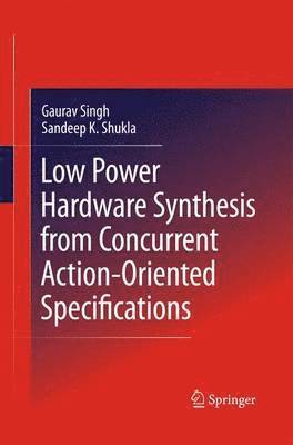 Low Power Hardware Synthesis from Concurrent Action-Oriented Specifications 1