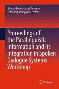 bokomslag Proceedings of the Paralinguistic Information and its Integration in Spoken Dialogue Systems Workshop