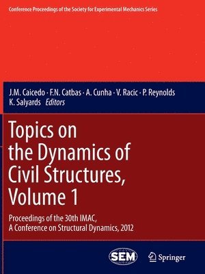 Topics on the Dynamics of Civil Structures, Volume 1 1
