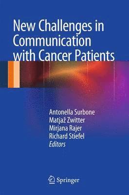 Antonella Surbone, Matjaž Zwitter, Mirjana Rajer, Richard Stiefel, Matjaz Zwitter, Matja Zwitter, Matja¿ Zwitter - New Challenges in Communication with Cancer Patients, Häftad