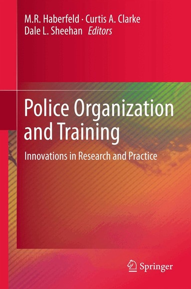 M.R. Haberfeld, Curtis A. Clarke, Dale L. Sheehan - Police Organization and Training, Häftad