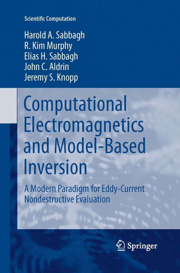 Harold A Sabbagh, R. Kim Murphy, Elias H. Sabbagh, John C. Aldrin, Jeremy S Knopp, Harold A. Sabbagh - Computational Electromagnetics and Model-Based Inversion, Häftad