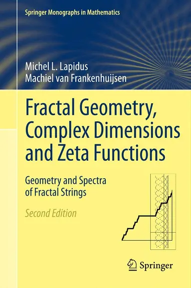 Michel L. Lapidus, Machiel van Frankenhuijsen - Fractal Geometry, Complex Dimensions and Zeta Functions, Häftad