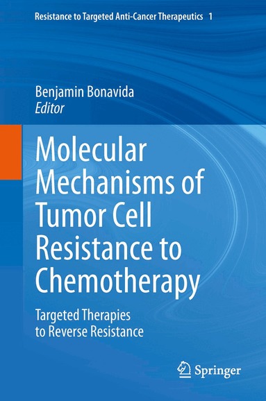 Benjamin Bonavida - Molecular Mechanisms of Tumor Cell Resistance to Chemotherapy, Häftad