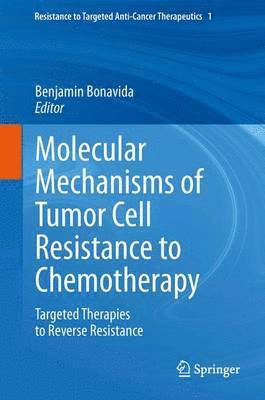 Benjamin Bonavida - Molecular Mechanisms of Tumor Cell Resistance to Chemotherapy, Häftad