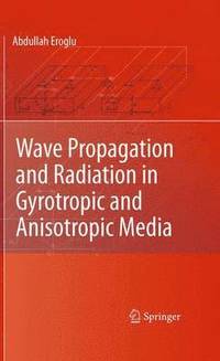 bokomslag Wave Propagation and Radiation in Gyrotropic and Anisotropic Media