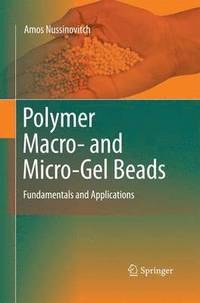 bokomslag Polymer Macro- and Micro-Gel Beads:  Fundamentals and Applications