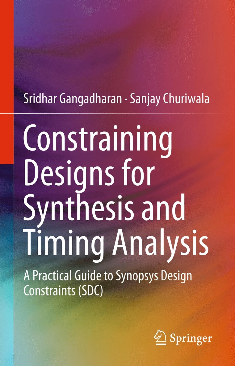 Sridhar Gangadharan, Sanjay Churiwala - Constraining Designs for Synthesis and Timing Analysis, Häftad