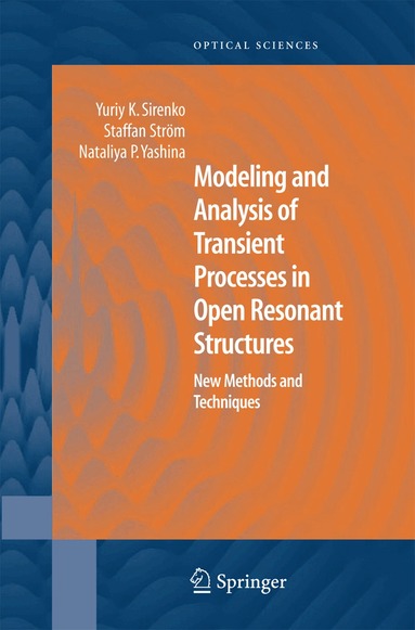 Yuriy K. Sirenko, Staffan Ström, Nataliya P. Yashina - Modeling and Analysis of Transient Processes in Open Resonant Structures, Häftad