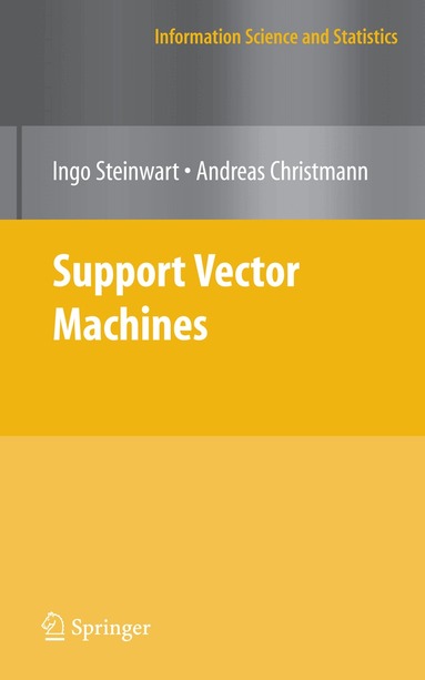 Ingo Steinwart, Andreas Christmann - Support Vector Machines, Häftad