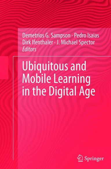 Demetrios G. Sampson, Pedro Isaias, Dirk Ifenthaler, J. Michael Spector - Ubiquitous and Mobile Learning in the Digital Age, Häftad