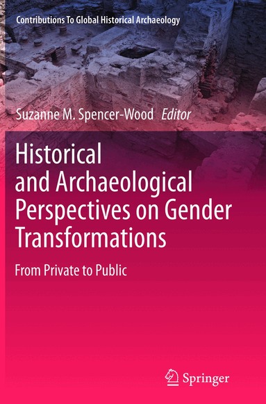Suzanne M. Spencer-Wood - Historical and Archaeological Perspectives on Gender Transformations, Häftad