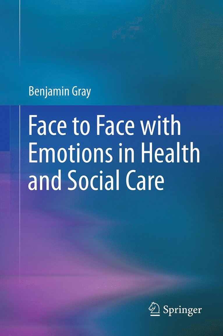 Benjamin Gray - Face to Face with Emotions in Health and Social Care, Häftad